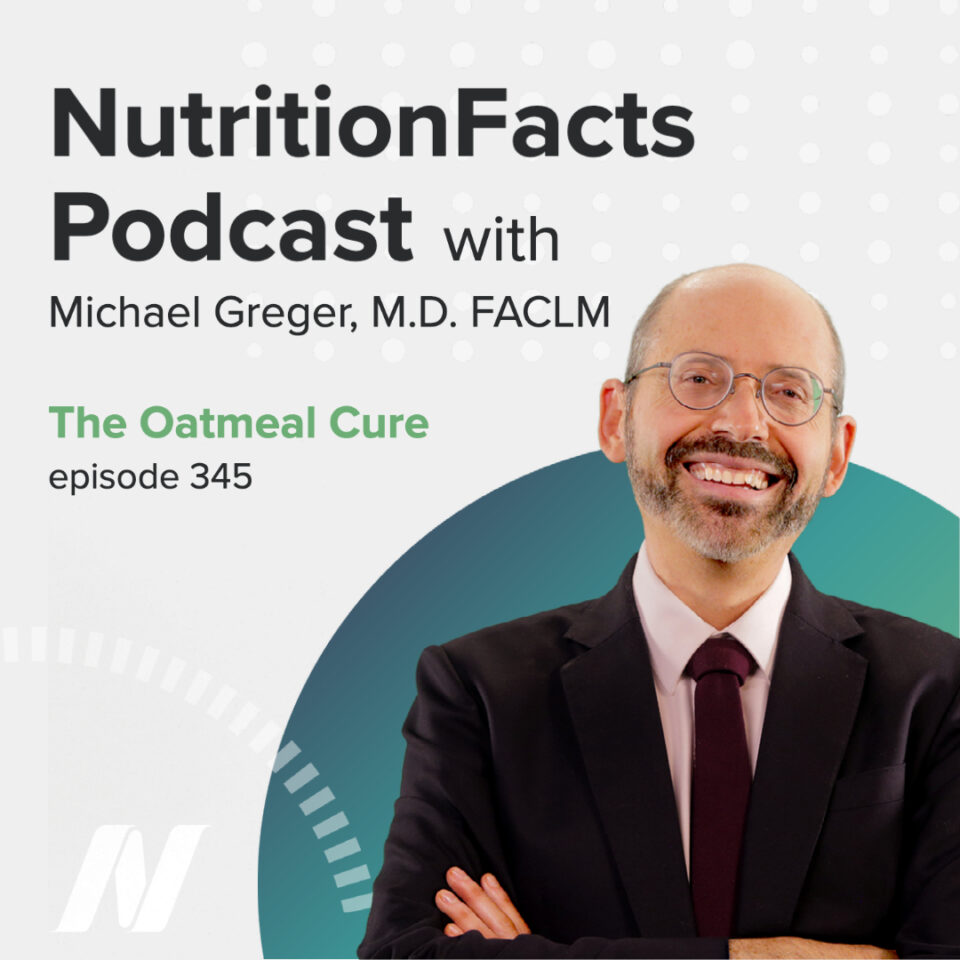 The Oatmeal Cure | NutritionFacts Podcast